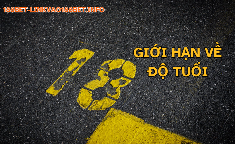 Giới hạn về độ tuổi 188bet Giới hạn về độ tuổi 188bet