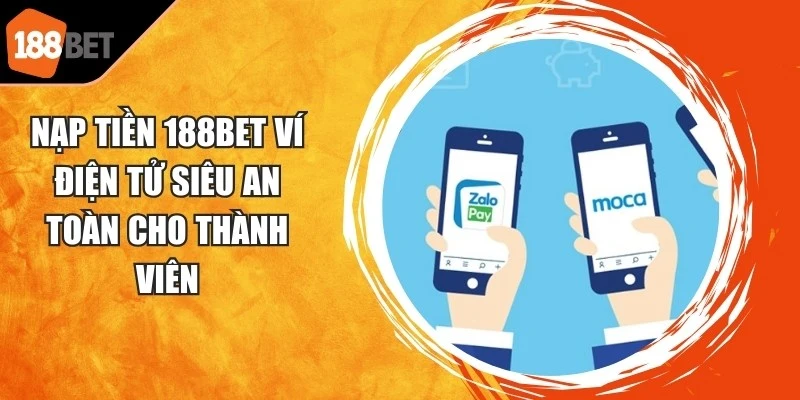 Nạp Tiền 188BET Ví Điện Tử